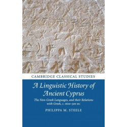 A Linguistic History of Ancient Cyprus: The Non-Greek Languages, and their Relations with Greek, c.1600–300 BC