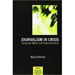 Journalism in Crisis: Corporate Media and Financialization