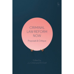 Criminal Law Reform Now: Proposals & Critique
