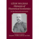 Leon Walras: Elements of Theoretical Economics: Or, The Theory of Social Wealth
