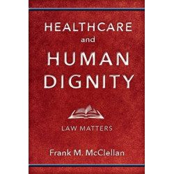 Healthcare and Human Dignity: Law Matters