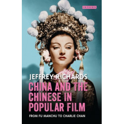 China and the Chinese in Popular Film: From Fu Manchu to Charlie Chan