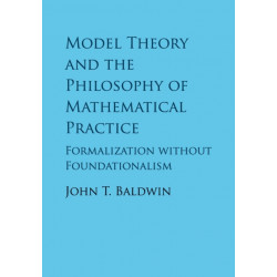 Model Theory and the Philosophy of Mathematical Practice: Formalization without Foundationalism