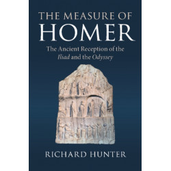 The Measure of Homer: The Ancient Reception of the Iliad and the Odyssey