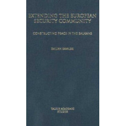 Extending the European Security Community: Constructing Peace in the Balkans