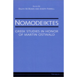 Nomodeiktes: Greek Studies in Honor of Martin Ostwald