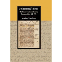 Muhammad's Heirs: The Rise of Muslim Scholarly Communities, 622–950