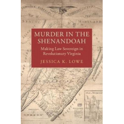 Murder in the Shenandoah: Making Law Sovereign in Revolutionary Virginia