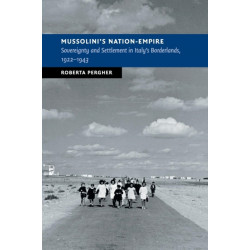 Mussolini's Nation-Empire: Sovereignty and Settlement in Italy's Borderlands, 1922–1943