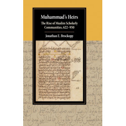 Muhammad's Heirs: The Rise of Muslim Scholarly Communities, 622–950