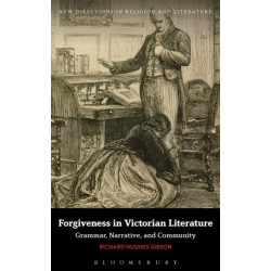 Forgiveness in Victorian Literature: Grammar, Narrative, and Community
