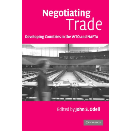 Negotiating Trade: Developing Countries in the WTO and NAFTA