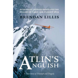 Atlin's Anguish: Bush Pilot Theresa Bond and the Crash of Taku Air Flight 2653