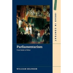 Parliamentarism: From Burke to Weber