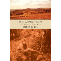 Ever-Changing Sky: Doris Lee's Journey from Schoolteacher to Cariboo Rancher