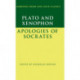 Plato: The Apology of Socrates and Xenophon: The Apology of Socrates