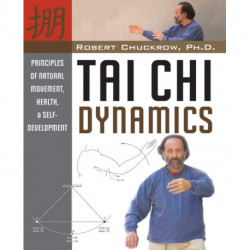 Tai Chi Dynamics: Principles of Natural Movement, Health & Self-Development