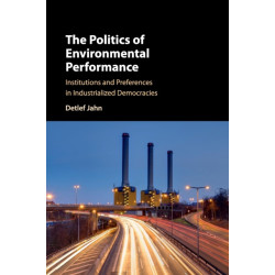 The Politics of Environmental Performance: Institutions and Preferences in Industrialized Democracies