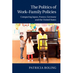 The Politics of Work–Family Policies: Comparing Japan, France, Germany and the United States