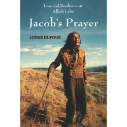 Jacob's Prayer: Loss & Resilience at Alkali Lake