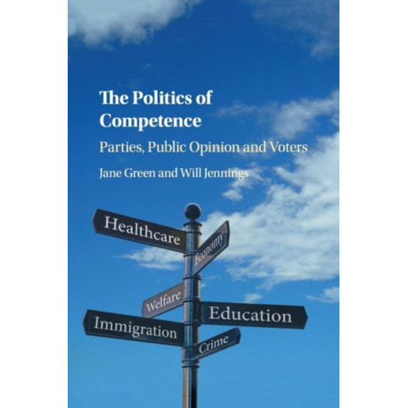 The Politics of Competence: Parties, Public Opinion and Voters