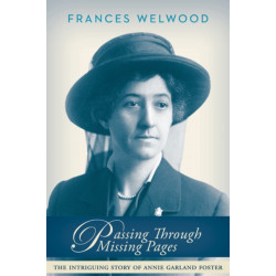 Passing Through Missing Pages: The Intriguing Story of Annie Garland Foster