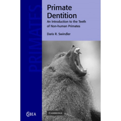 Primate Dentition: An Introduction to the Teeth of Non-human Primates