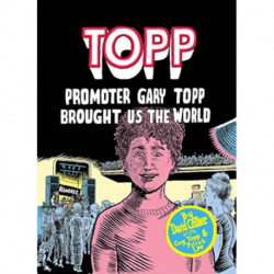 Topp: Promoter Gary Topp Brought Us the World: Promoter Gary Topp Brought Us the World