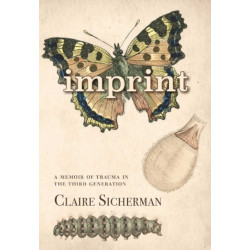 Imprint: A Memoir of Trauma in the Third Generation