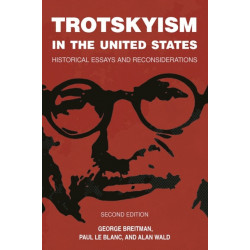 Trotskyism In The United States: Historical Essays and Reconsiderations