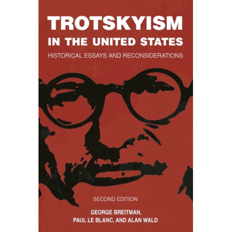 Trotskyism In The United States: Historical Essays and Reconsiderations