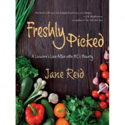 Freshly Picked: A Locavore's Love Affair with BC's Bounty