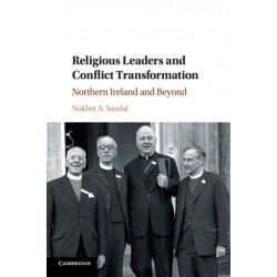 Religious Leaders and Conflict Transformation: Northern Ireland and Beyond