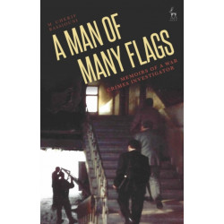 A Man of Many Flags: Memoirs of a War Crimes Investigator