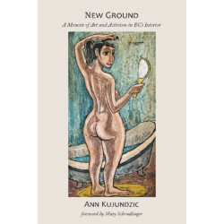 New Ground: A Memoir of Art and Activism in BCs Interior