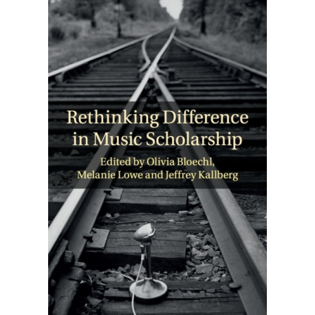 Rethinking Difference in Music Scholarship