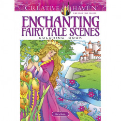 Creative Haven Enchanting Fairy Tale Scenes Coloring Book