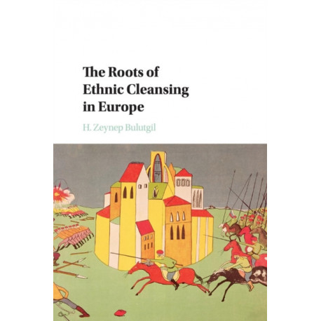 The Roots of Ethnic Cleansing in Europe