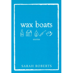 Wax Boats: Stories
