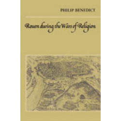 Rouen During the Wars of Religion