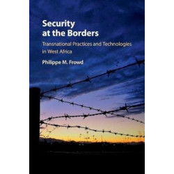 Security at the Borders: Transnational Practices and Technologies in West Africa