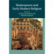 Shakespeare and Early Modern Religion