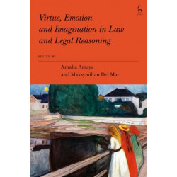 Virtue, Emotion and Imagination in Law and Legal Reasoning