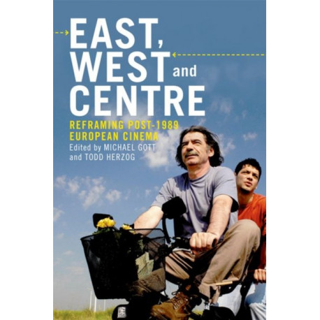 East, West and Centre: Reframing Post-1989 European Cinema