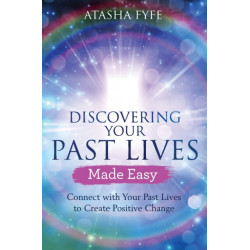 Discovering Your Past Lives Made Easy: Connect with Your Past Lives to Create Positive Change