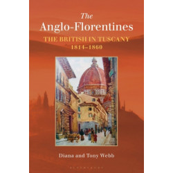 The Anglo-Florentines: The British in Tuscany, 1814-1860