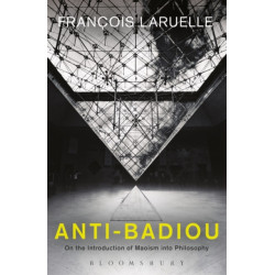 Anti-Badiou: The Introduction of Maoism into Philosophy
