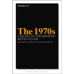 The 1970s: A Decade of Contemporary British Fiction