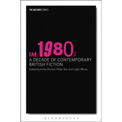 The 1980s: A Decade of Contemporary British Fiction