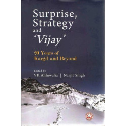 Surprise, Strategy and `Vijay`: 20 Years of Kargil and Beyond